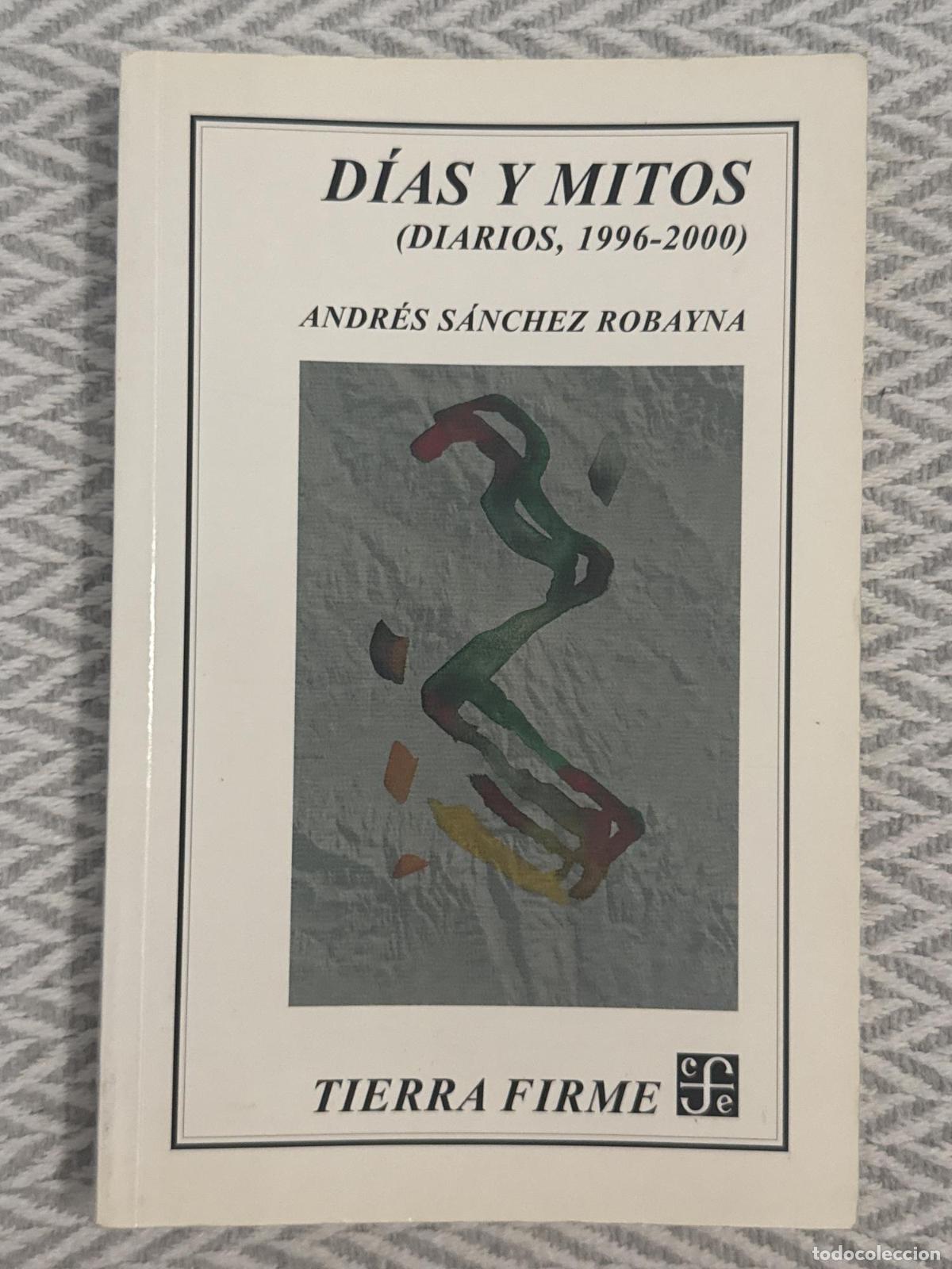 Libros: D&iacute;as y mitos. (Diarios, 1996-2000) - Andr&eacute;s S&aacute;nchez Robayna