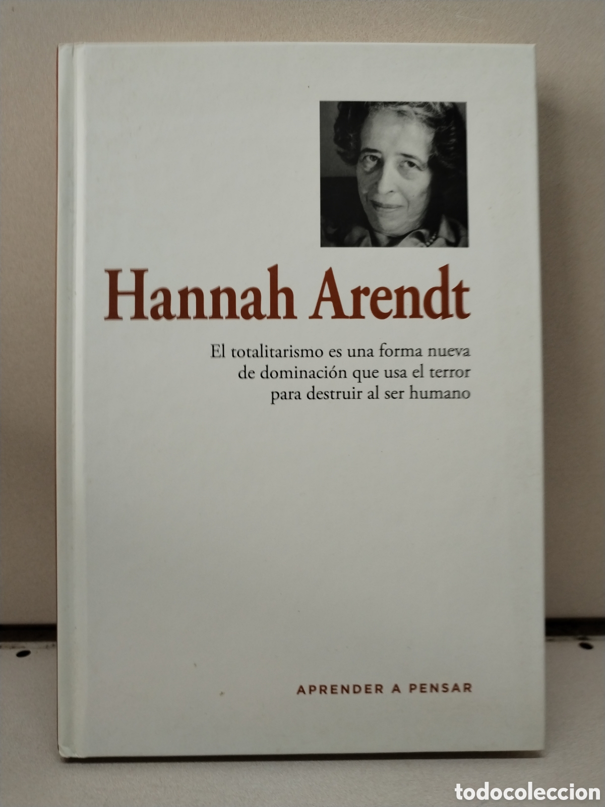 Libros: Hannah Arendt. Aprender a pensar. - SERRANO DE HARO, AGUST&Iacute;N (TEXTO)