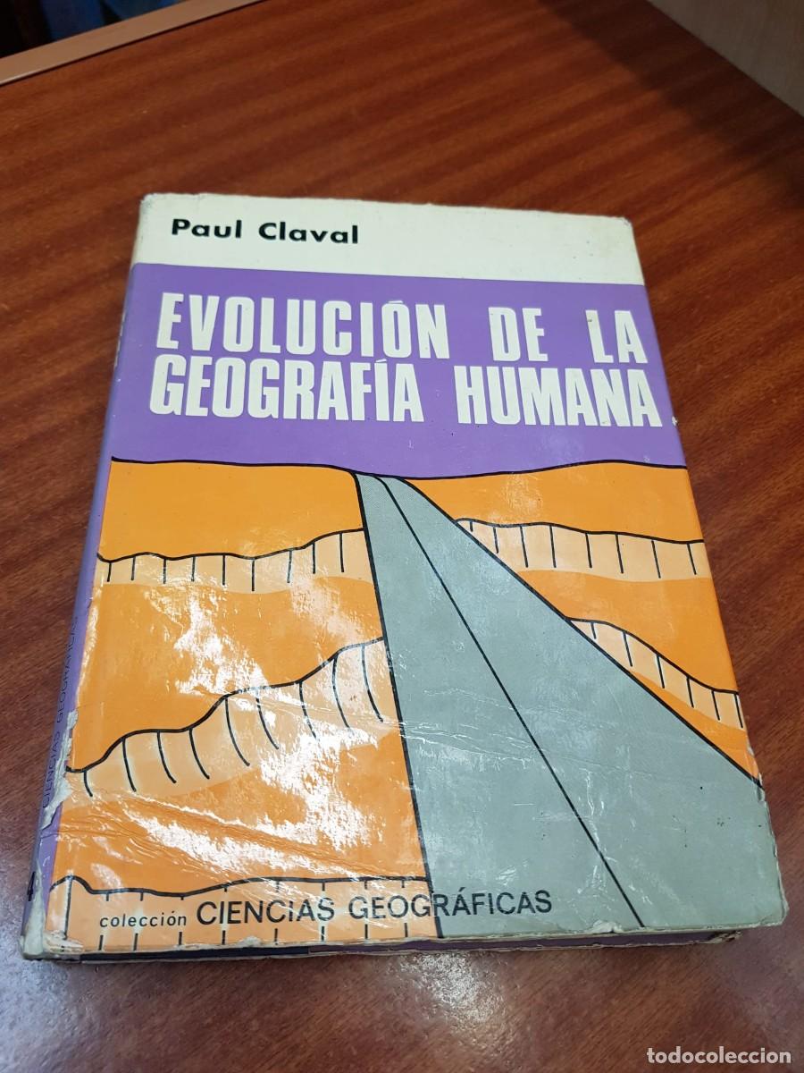 Libros: EVOLUCION DE LA GEOGRAFIA HUMANA-PAUL CLAVAL