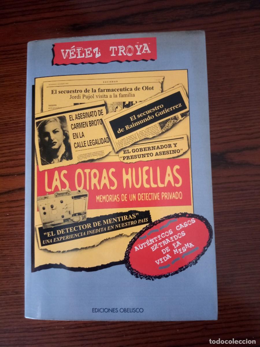 Libros: &rdquo;Las otras huellas&rdquo; (Memorias de un detective privado), Eugenio V&eacute;lez-Troya (Obelisco)