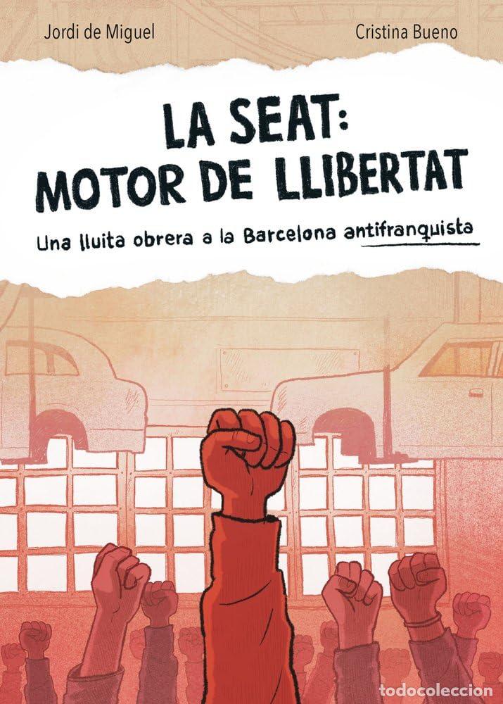 Libros: LA SEAT: MOTOR DE LLIBERTAT: Una lluita obrera a la Barcelona antifranquista