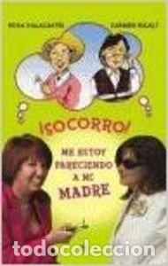 Libros: &iexcl;Socorro! : me estoy pareciendo a mi madre