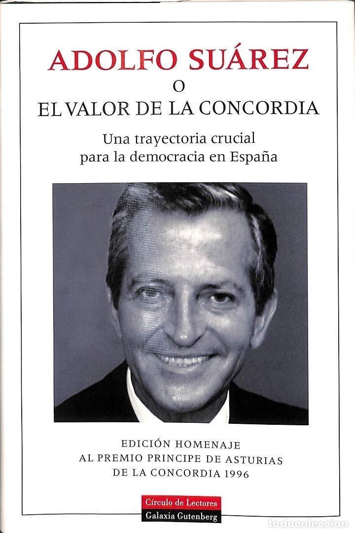 Libros: Adolfo Su&aacute;rez o el valor de la concordia : una trayectoria crucial par