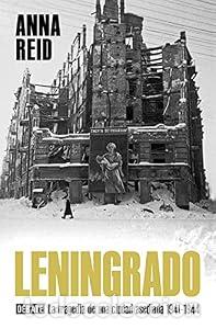 Libros: Leningrado. El asedio m&aacute;s &eacute;pico de la Segunda Guerra Mundial. - Anna Reid