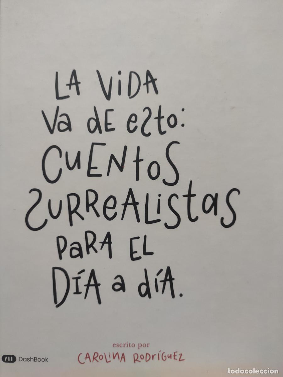 Libros: LA VIDA VA DE ESTO: CUENTOS SURREALISTAS PARA EL D&Iacute;A A D&Iacute;A. - Carolina Rodr&iacute;guez