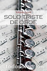 Libros: Solo triste de oboe - Yolanda Izard Anaya - Foto 1