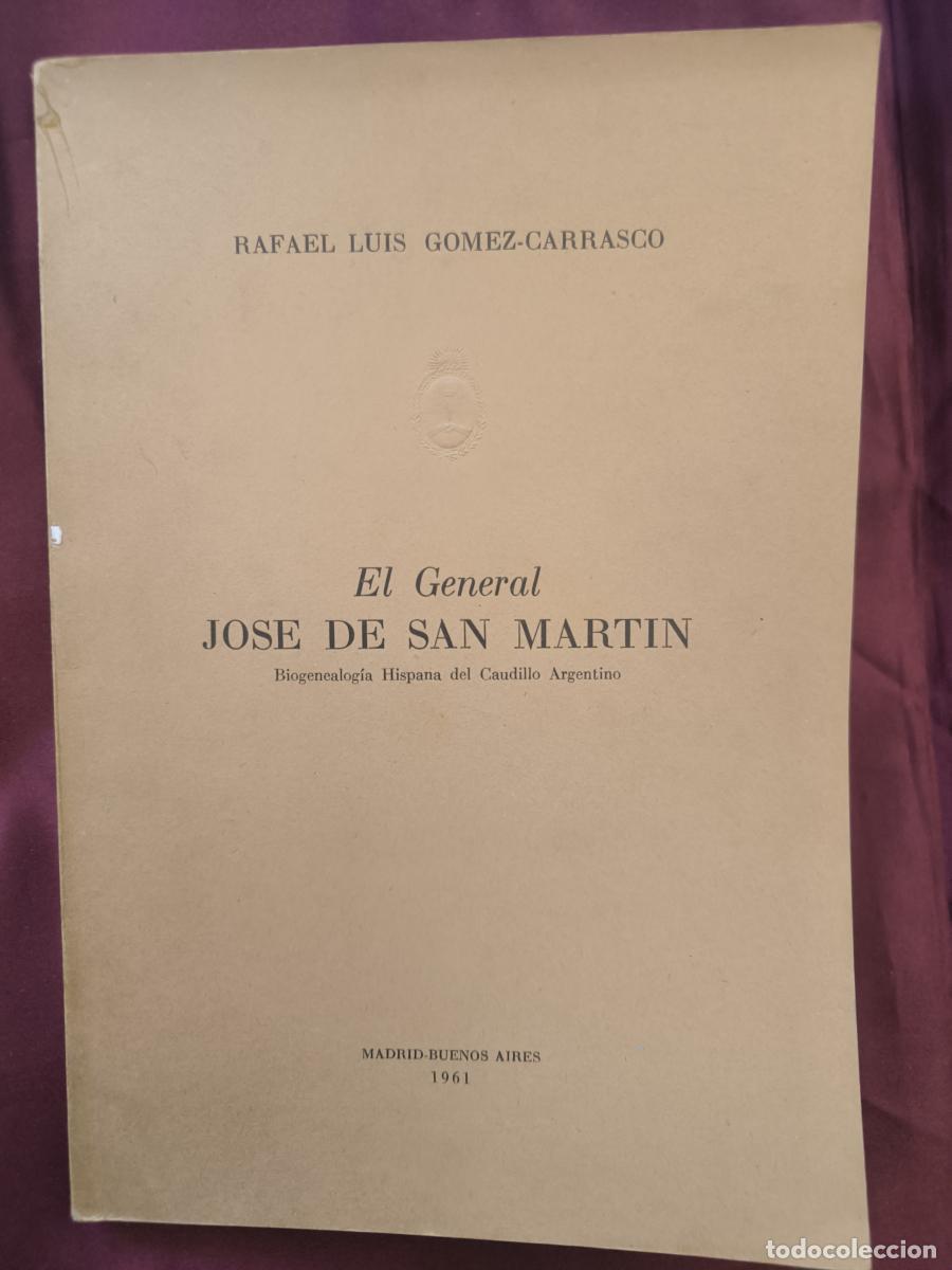 Libros: El General Jos&eacute; de San Mart&iacute;n: Biogenealog&iacute;a hispana del caudillo argentino - Rafael Luis G&oacute;mez Carr