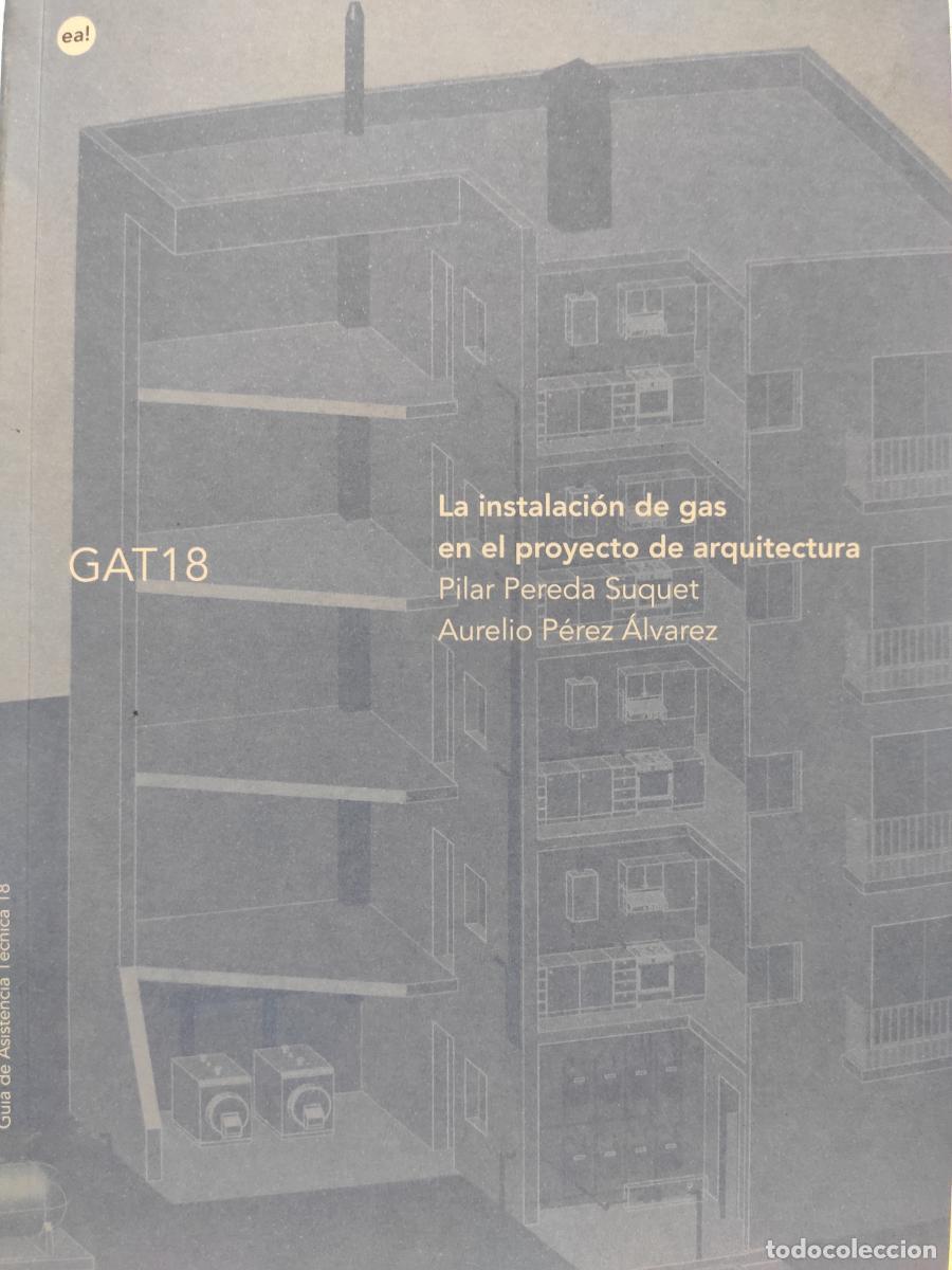 Libros: Gu&iacute;a GAT 18. La instalaci&oacute;n de gas en el proyecto de arquitectura. - Aurelio &Aacute;lvarez P&eacute;rez. Pilar Pe