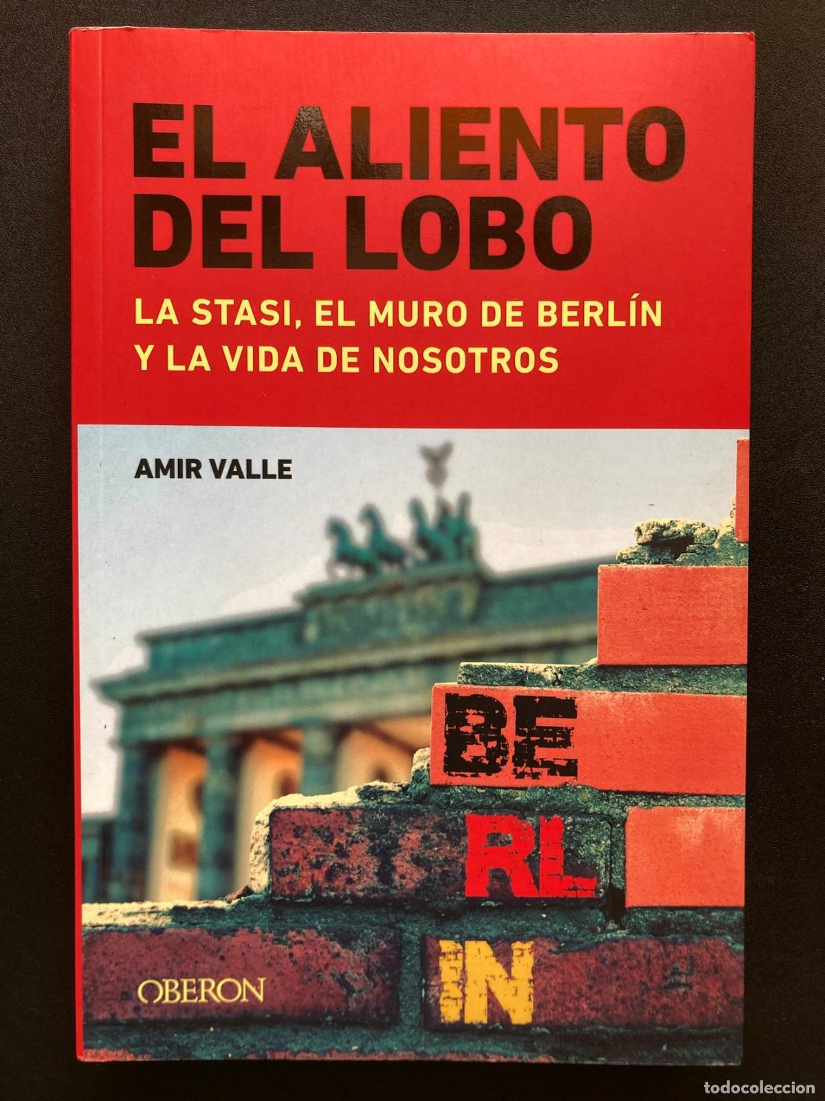 Libros: Amir Valle - El aliento del lobo. La Stasi, el muro de Berl&iacute;n y la vida de nosotros