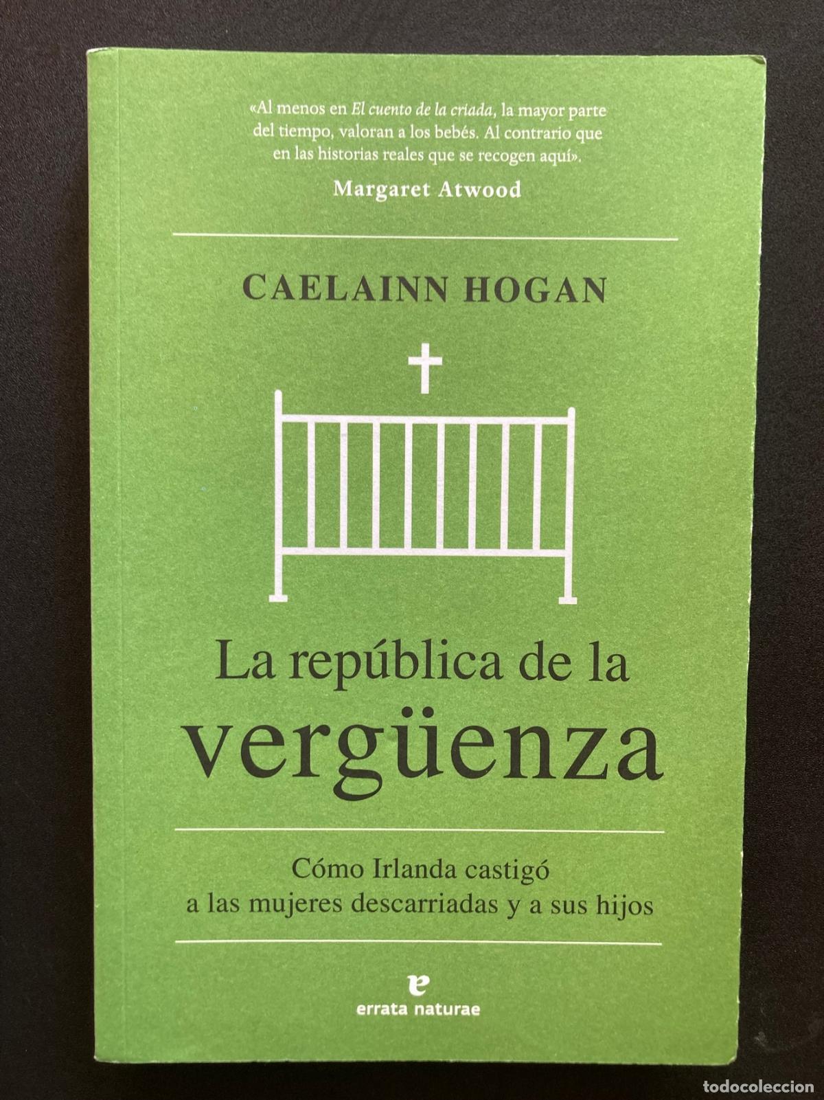 Libros: Caelainn Hogan - La rep&uacute;blica de la verg&uuml;enza. C&oacute;mo Irlanda castig&oacute; a las mujeres descarriadas y a s