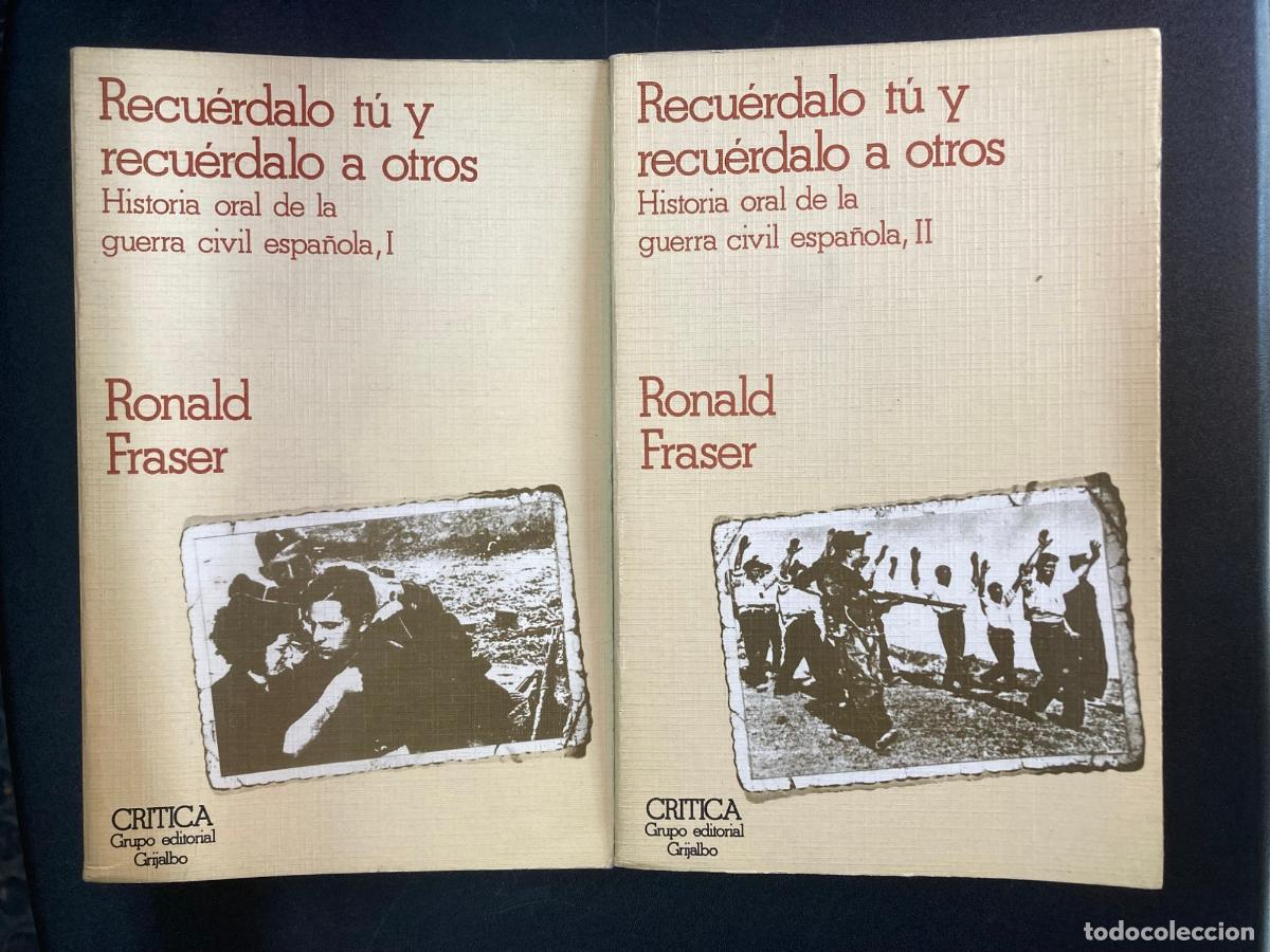 Libros: Ronald Fraser - Recu&eacute;rdalo t&uacute; y recu&eacute;rdalo a otros. Historia oral de la guerra civil espa&ntilde;ola. I y I