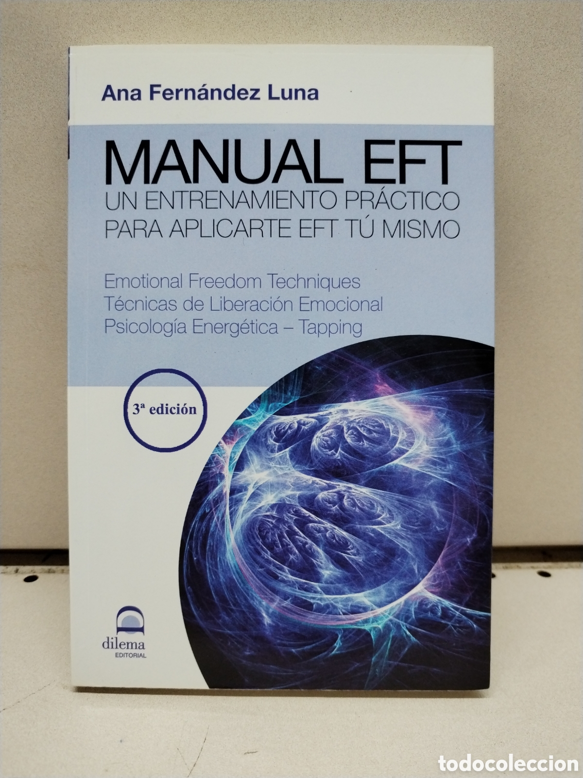Livres: Manual EFT: Un entrenamiento pr&aacute;ctico para aplicarte el EFT t&uacute; mismo - Fern&aacute;ndez Luna, Ana