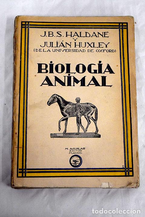Libros: Biologia animal: Haldane, S.; Huxley, Julian.- Haldane, S.; Huxley, Julian