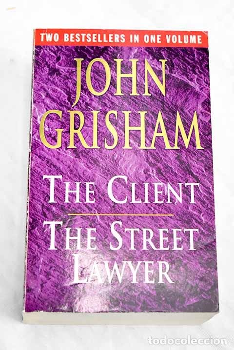 Libros: The client ; The street lawyer.- Grisham, John