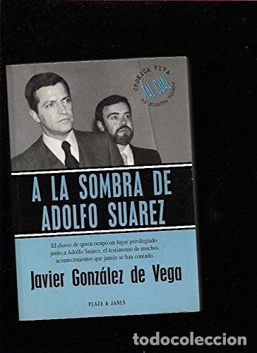 Libros: A la sombra de Adolfo Su&aacute;rez - Gonz&aacute;lez De Vega Javier - Foto 1