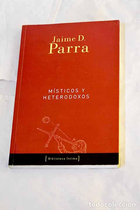 Libros: M&iacute;sticos y heterodoxos.- Parra, Jaime D.