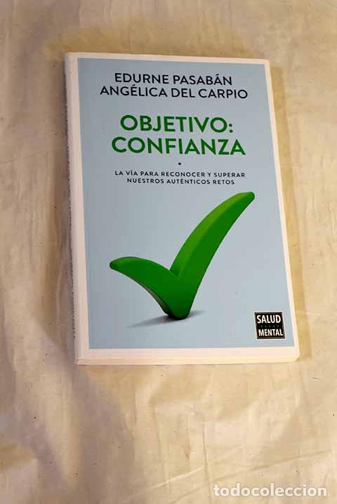 Libros: Objetivo, confianza: Pasaban, Edurne.- Pasaban, Edurne