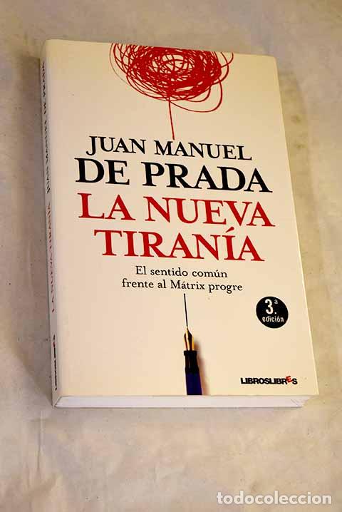Libros: La nueva tiran&iacute;a: el sentido com&uacute;n frente al M&aacute;trix progre.- Prada, Juan Manuel de