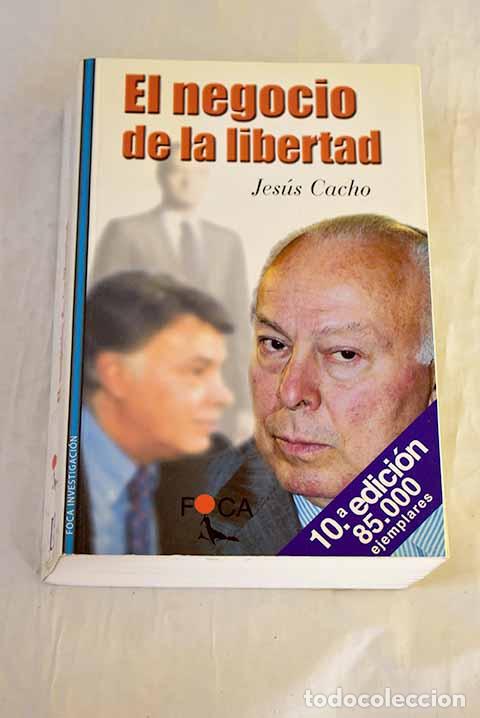 Libros: El negocio de la libertad.- Cacho, Jes&uacute;s