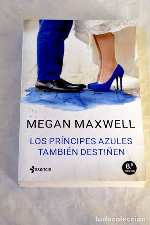 Libros: Los pr&iacute;ncipes azules tambi&eacute;n desti&ntilde;en.- Maxwell, Megan