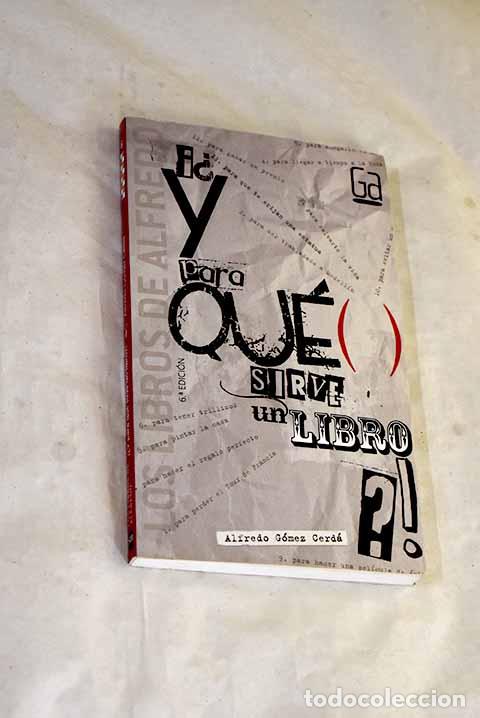 Libros: &iexcl;&iquest;Y para qu&eacute; sirve un libro?!.- G&oacute;mez Cerd&aacute;, Alfredo - Foto 1