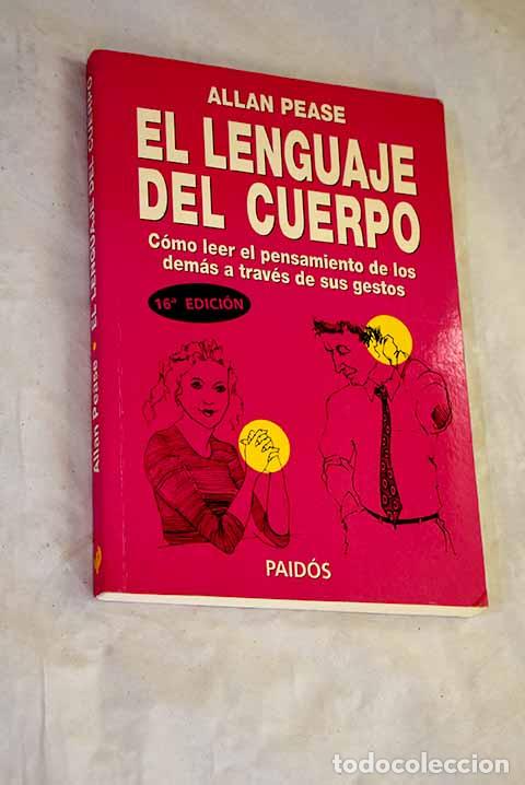 Libros: El lenguaje del cuerpo: c&oacute;mo leer el pensamiento de los otros a trav&eacute;s de sus gestos.- Pease, Allan
