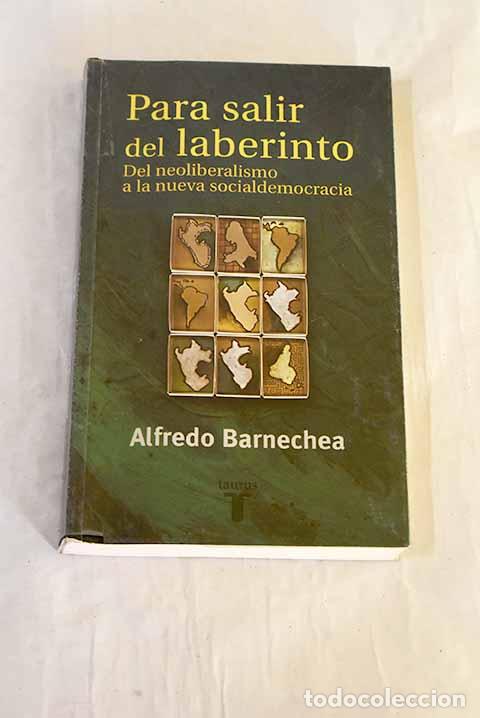 Libros: Para salir del laberinto: del neoliberalismo a la nueva socialdemocracia.- Barnechea, Alfredo