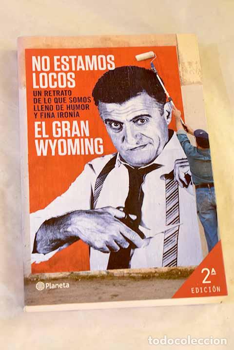 Libros: No estamos locos: El Gran Wyoming.- El Gran Wyoming