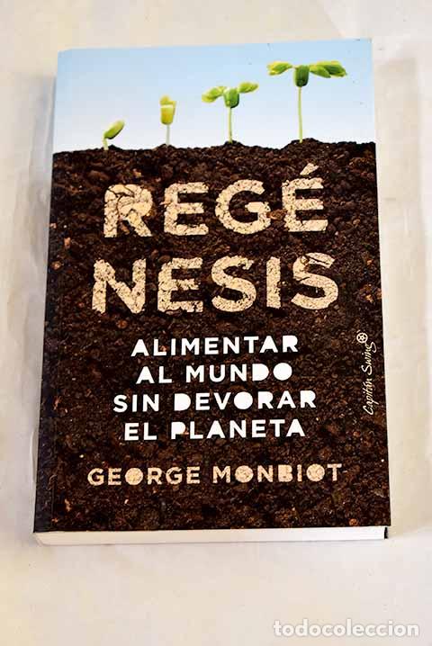 Libros: Reg&eacute;nesis: Alimentar al mundo sin devorar el planeta.- Monbiot, George - Foto 1