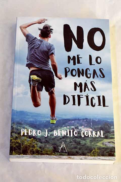books: No me lo pongas m&aacute;s dif&iacute;cil.- Benito Corral, Pedro J.