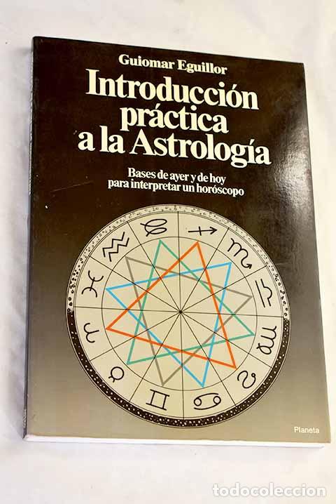 books: Introducci&oacute;n pr&aacute;ctica a la astrolog&iacute;a: bases de ayer y de hoy para interpretar un hor&oacute;scopo