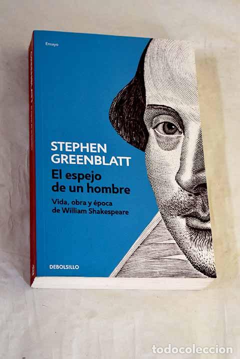 books: El espejo de un hombre: vida, obra y &eacute;poca de William Shakespeare.- Greenblatt, Stephen