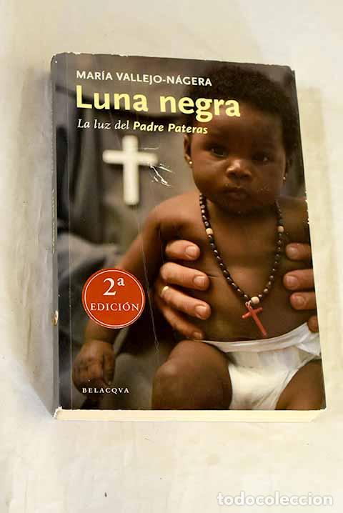 Libros: Luna negra: la luz del Padre Pateras.- Vallejo-N&aacute;gera, Mar&iacute;a