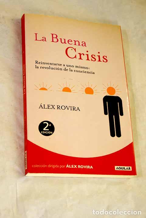 books: La buena crisis: reinventarse a uno mismo : la revoluci&oacute;n de la conciencia.- Rovira, &Aacute;lex