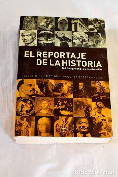 books: El reportaje de la historia : del Antiguo Egipto a nuestros d&iacute;as