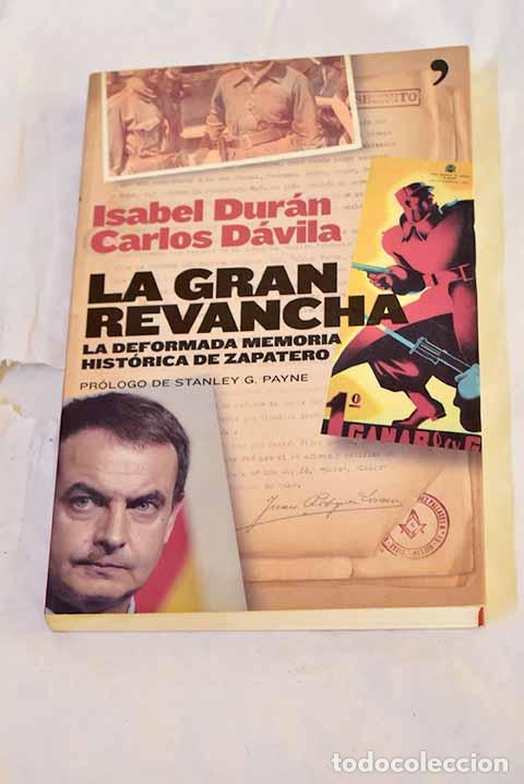 Libros: La gran revancha: la deformada memoria hist&oacute;rica de Zapatero.- Dur&aacute;n, Isabel