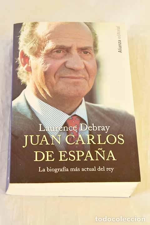 Libros: Juan Carlos de Espa&ntilde;a.- Debray, Laurence - Foto 1
