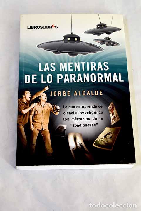 Libros: Las mentiras de lo paranormal.- Alcalde, Jorge