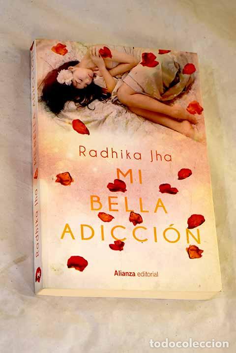 Libros: Mi bella adicci&oacute;n: Jha, Radhika.- Jha, Radhika