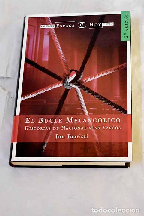 Libros: El bucle melanc&oacute;lico: historias de nacionalistas vascos.- Juaristi, Jon