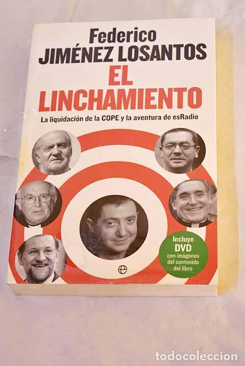 Libros: El linchamiento: la liquidaci&oacute;n de la COPE y la aventura de esRadio.- Jim&eacute;nez Losantos, Federico