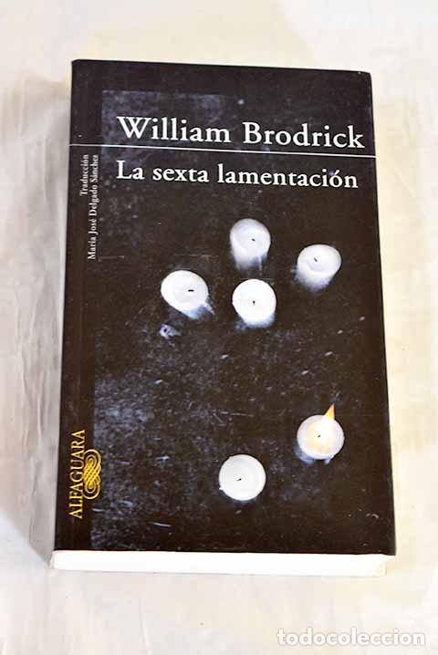 Libros: La sexta lamentaci&oacute;n.- Brodrick, William