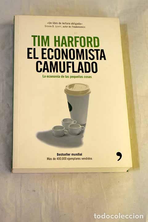 Libros: El economista camuflado: la econom&iacute;a de las peque&ntilde;as cosas.- Harford, Tim