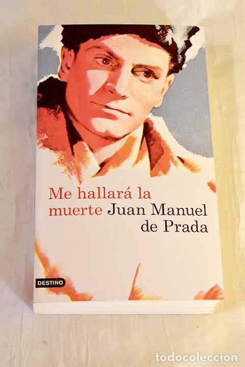 Libros: Me hallar&aacute; la muerte.- Prada, Juan Manuel de