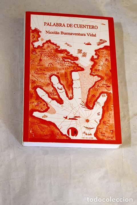 Libros: Palabra de cuentero: 24 relatos, 20 preguntas, 74 respuestas, 50 notas, 17 fotograf&iacute;as, 1 mapa