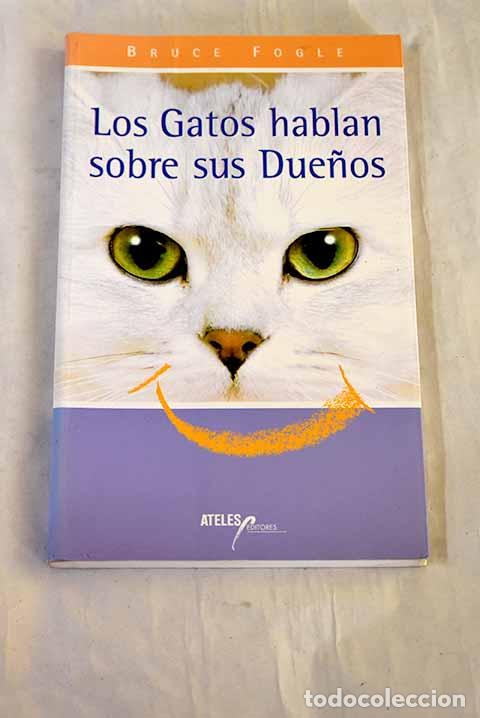 Libros: Los gatos hablan sobre sus due&ntilde;os.- Fogle, Bruce