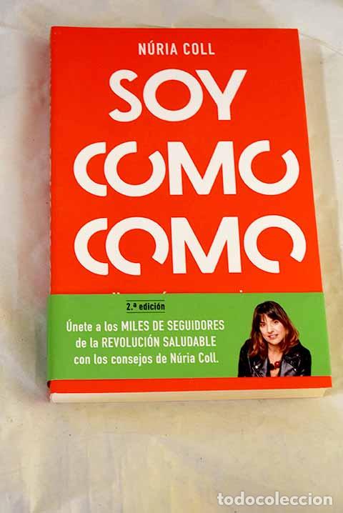 Livros em segunda m&atilde;o: Soy como como: una gu&iacute;a para mejorar tu alimentaci&oacute;n y cuidar tu salud.- Coll, N&uacute;ria