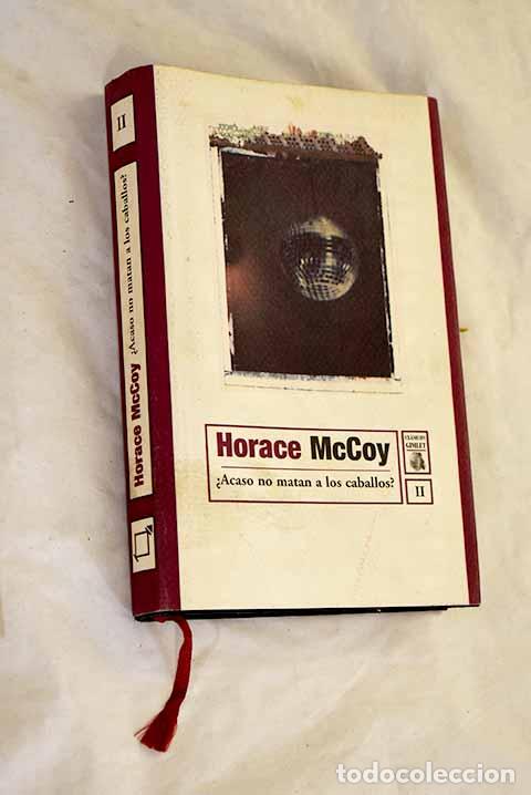Livres: &iquest;Acaso no matan los caballos?.- McCoy, Horace