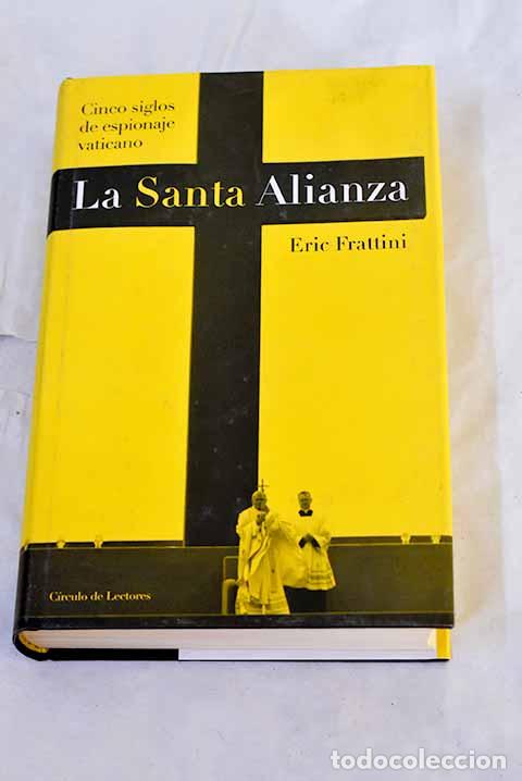 Livres: La Santa Alianza: cinco siglos de espionaje vaticano.- Frattini, Eric