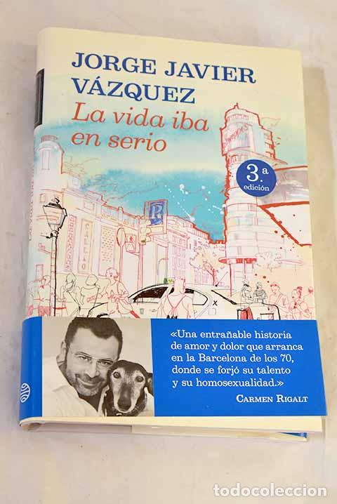 Libri di seconda mano: La vida iba en serio.- V&aacute;zquez, Jorge Javier